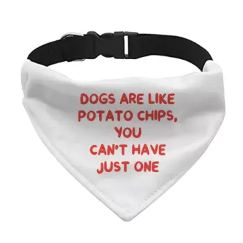 Dogs are Like Potato Chips Pet Bandana Collar – Funny Print Scarf Collar – Themed Dog Bandana